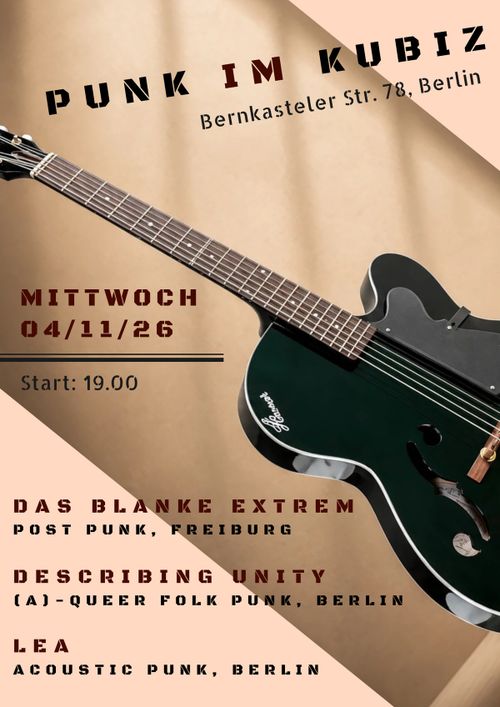 Punk im KuBiz - Das Blanke Extrem (post punk, Freiburg), Lea (acoustic punk, Berlin), Describing Unity (anarcha queer folk punk, Berlin) 