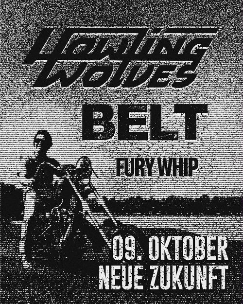 HOWLING WOLVES // BELT // FURY WHIP @ Neue Zukunft Garage, Berlin