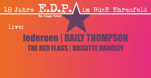 18 Jahre EDP - IEDEREEN, DAILY THOMPSON, THE RED FLAGS, BRIGITTE HANDLEY